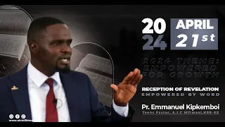 Reception of Revelation - Empowered By the Word | Pr. Emmanuel Kipkemboi | Sunday(21-04-24)