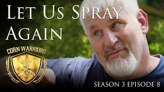 Corn Warriors - Season 3 | Episode 8 - Let Us Spray Again