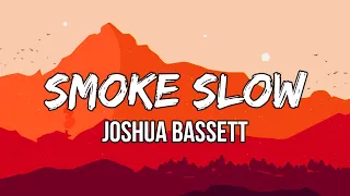 Joshua Bassett - Smoke Slow (Lyrics) | She asks for a light. As our secrets spill on the window sill