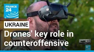 Drone operators play a key role in Ukraine's counteroffensive • FRANCE 24 English
