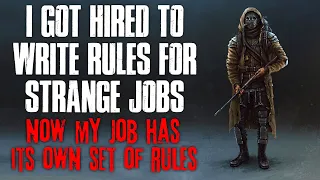 "I Got Hired To Write Rules For Strange Jobs, Now My Job Has Its Own Set Of Rules" Creepypasta