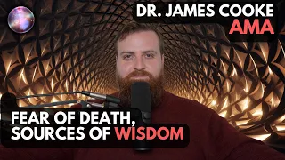 AMA: Fear of Death, Sources of Wisdom, Experiencing Fear in the Body