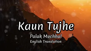 Kaun Tujhe Lyrics (English Translation)