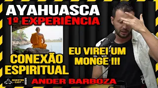 ANDER NARROU SUA 1º EXPERIÊNCIA COM CHÁ DE AYAHUASCA ! | ANDER BARBOZA