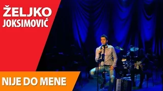 ZELJKO JOKSIMOVIC - NIJE DO MENE