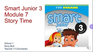 Smart Junior 3 Module 7 Story Time