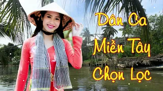 Nhạc Trữ Tình Miền Tây - Nhạc Dân Ca Trữ Tình Quê Hương Miền Tây Hay Nhất