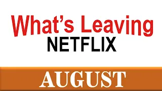 What's Leaving Netflix: August 2020