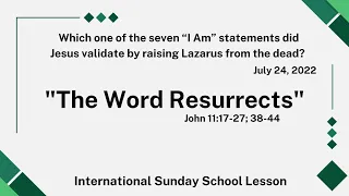 Sunday School Lesson - “The Word Resurrects” - July 24, 2022