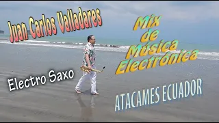 Mix de Música - Electrónica - Juan Carlos Valladares Saxofón - Instrumental Atacames - Ecuador