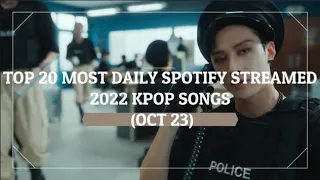 TOP 20 MOST DAILY SPOTIFY STREAMED 2022 KPOP SONGS (OCT 23)