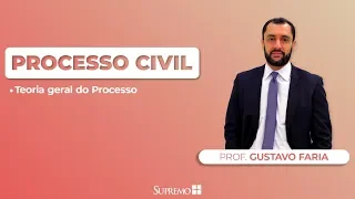 Teoria Geral do Processo - Processo Civil - Prof. Gustavo Faria