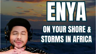 FIRST TIME HEARING Enya- "On Your Shore" & "Storms In Africa" (Reaction)