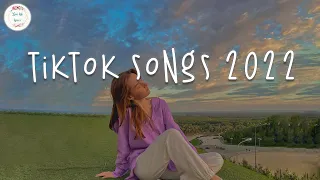 Tiktok songs 2022 🍪 Good tiktok songs ~ Viral songs latest