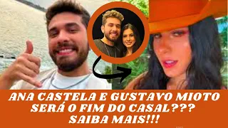 ANA CASTELA E GUSTAVO MIOTO SERÁ O FIM ? SAIBA MAIS !!!