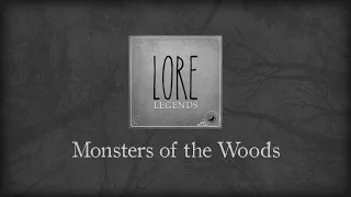 Lore Legends: Monsters of the Woods