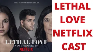 LETHAL LOVE NETFLIX CAST