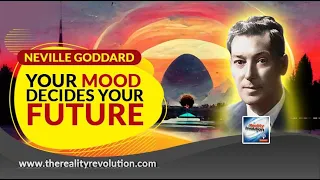 Neville Goddard Your Mood Decides Your Future