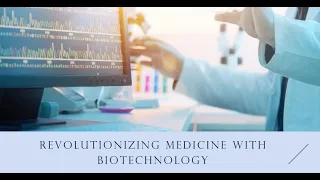 Advancements in Biotechnology - Revolutionizing Medicine (4 Minutes)