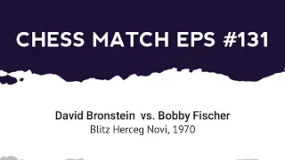 David Bronstein vs Bobby Fischer | Blitz Herceg Novi (1970)