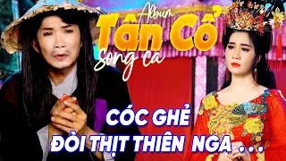 Album Tân Cổ Song Ca Đặc Biệt Hay 🌀 KẺ KHỐ RÁCH ÁO ÔM Nghe Tân Cổ Giao Duyên MÀ Đau Xé Lòng 🍂 CA CỔ