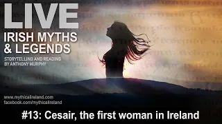 Live Irish Myths episode #13: Cesair, the first woman in Ireland