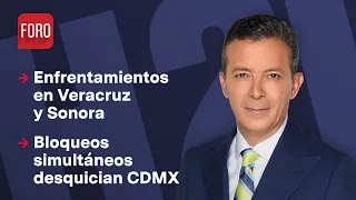 Enfrentamientos armados en la México-Tuxpan y en Sonora / Hora 21 - 23 de abril 2024