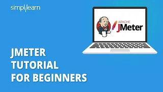 JMeter Tutorial For Beginners | JMeter Load Testing Tutorial | Jmeter API Testing | Simplilearn