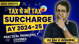 19. Surcharge on Income Tax AY 2024-25 | Tax on Tax | Super Rich Tax