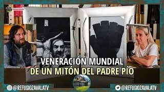 PROGRAMA 64: VENERACIÓN MUNDIAL DE UN MITÓN DEL PADRE PÍO