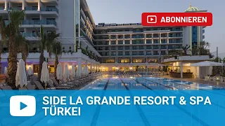 Side La Grande Resort & Spa Kumköy Türkei