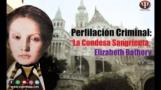 PERFIL PSICOLÓGICO: "La Condesa Sangrienta" Elizabeth #Bathory. LA PRIMER #MUJER #ASESINA SERIAL