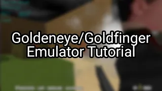 GoldenEye/ Goldfinger Emulator Setup Tutorial