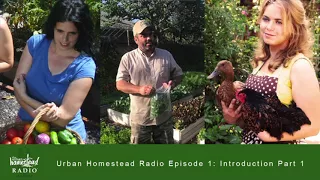 Urban Homestead Radio Episode 1: Introduction Part 1