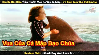 Review Phim | Vô Tình Đột Biến Mọc Ra Vây Cá Mập Cậu Bé Trở Thành Chủ Đại Dương