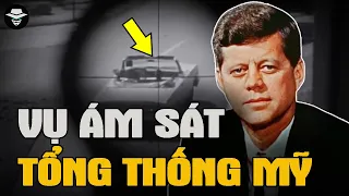 Vụ Ám Sát Tổng Thống Mỹ Kennedy - Lát Cắt Lịch Sử Bị Phanh Phui | Vụ Án Bí Ẩn