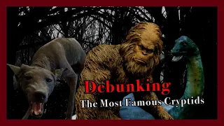 Debunking the Most Famous Cryptids