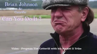 Can You Do It - Brian Johnson (AC/DC front man) & Frogman Tim Cotterill with his Rocket II Trike