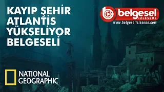 Kayıp Şehir Atlantis Yükseliyor Belgesel - Türkçe Dublaj