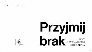 RYSY - Przyjmij Brak feat. Justyna Święs & Piotr Zioła [UKM 040] AUDIO