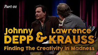 Johnny Depp & Lawrence Krauss (PT01): Finding The Creativity In Madness