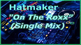 Hatmaker – On The Roxxx (Single Mix)