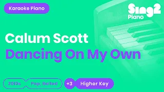 Dancing On My Own (Higher Key E - Piano karaoke demo) Calum Scott