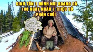 Sinh Tồn Một Mình Nơi Hoang Dã 100 Ngày | Mùa Thứ 9 .Phần Cuối