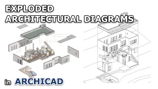 Exploded Architectural Diagram in Archicad - Tutorial