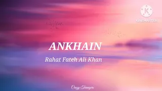 Ankhain - Rahat Fateh Ali Khan (Lyrics)