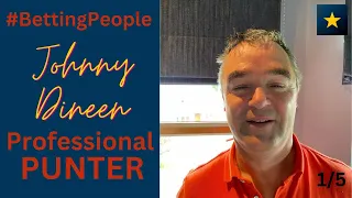 #BettingPeople Interview JOHNNY DINEEN Professional Punter 1/5