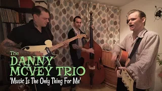 'Music Is The Only Thing For Me' The Danny Mcvey Trio (bopflix sessions) BOPFLIX