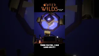 Outer Wilds - Have you ever done this?