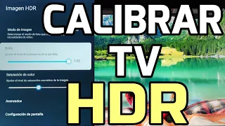 Guía Calibrar configurar HDR TV 4k Mejorar Brillo Contraste Color Definición Balance Blancos Ajustes